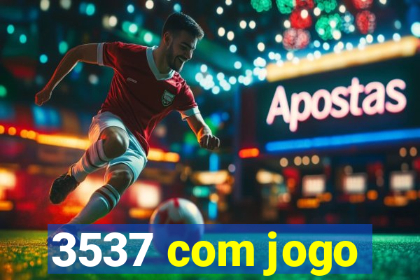 3537 com jogo